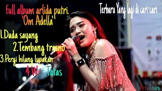 full album Arlida Putri. Om Adella//Dada sayang|tembang tresno|pergi hilang|wes tatas||