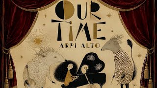Arpi Alto — Our Time |  