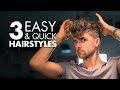 3 Quick and Easy Hairstyles For Men | Men’s Hair Tutorial
