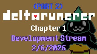 (PART 2) DELTARUNERER Chapter 1 Dev Stream 2/6/2026 [Spec Creates]