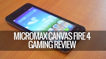 Micromax Canvas Fire 4 Gaming Review