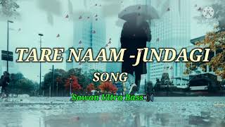 Tare Naam - Jindagi = Sawan Ultra Bass 🔊