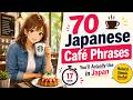 70 Japanese Café Phrases You'll Actually Use