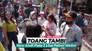 TOANG TAMBI VOC AUREL NEW ANDI PUTRA 2 LIVE PATROL WELINI