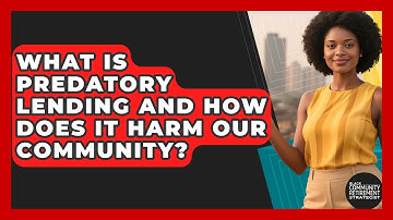 What Is Predatory Lending And How Does It Harm Our Community?