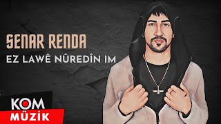 Senar Renda - Ez Lawê Nûredîn Im (2023 © Kom Müzik)