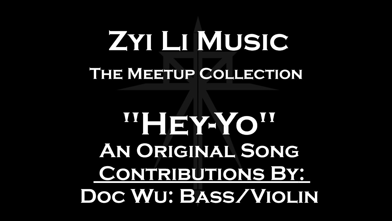 HeyYo The Meetup Collection Zyi Li Music YouTube