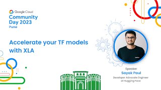 Accelerate your TF models with XLA | Sayak Paul | GDG Cloud Pune | #GCCDPune23