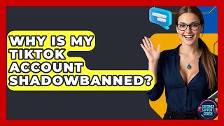 Why Is My TikTok Account Shadowbanned? - Customer Support Coach