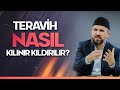 Teravih Nasıl Kılınır, Kıldırılır?