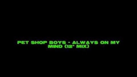 Pet Shop Boys - Always On My Mind (12" mix)