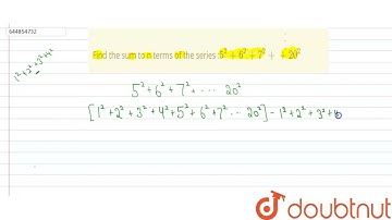 Find the sum to n terms of the series :5^2+6^2+7^2+dotdotdot+20^2 | 11 | SEQUENCE AND SERIES | M...