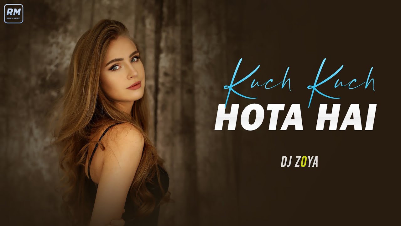 Kuch Kuch Hota Hai Remix   DJ Zoya  Shahrukh Khan Kajol Rani Mukerji  Alka Yagnik  RemixMusic
