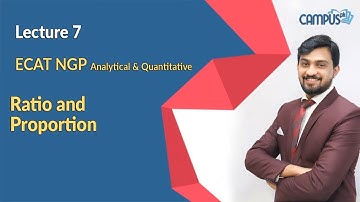 ECAT NGP Mathematics  Lec 9 Analytical & Quantitativ Ratio and Proportion ECAT NGP Mathematics