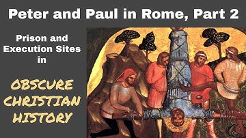 Peter and Paul in Rome, Part 2: Prison and Execution Sites