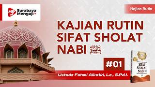 Sifat Sholat Nabi Sallallahu 'Alayhi Wa Sallam - Ustadz Fahmi Alkatiri, Lc., S.Pd.I