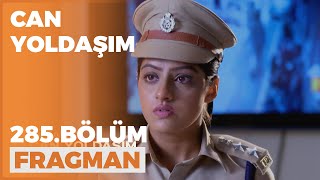 Can Yoldaşım 285 Bölüm Fragmanı - 11 Mayıs Çarşamba