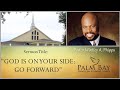 PASTOR WINTLEY PHIPPS:  "GOD IS ON YOUR SIDE: GO FORWARD"