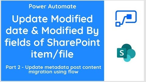 PowerAutomate - Update Item/file Modified Date & By Post Migration of SharePoint content- Part2
