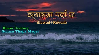 Jhyalma parda chha (Slowed and Reverb) Version Khem Century & Suman Thapa Magar @NTRGAMINGR2