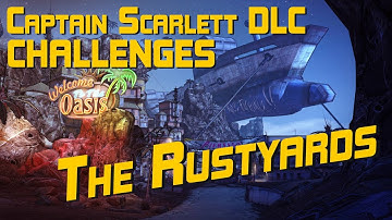 Borderlands 2 Captain Scarlett DLC:  The Rustyards challenges guide