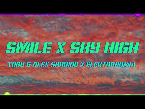 Tobu Alex Skrindo X Elektronomia Smile X Sky High