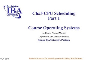 CPU Scheduling Part 1/2 (Sukkur IBA University)