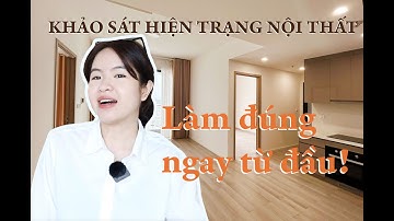 Interior Vlog - Hướng dẫn khảo sát hiện trạng nội thất - Làm sao để khảo sát đúng cách?