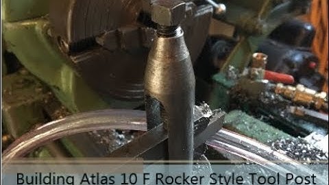 Build Atlas 10 F Lathe, Rocker Style Tool Post (Part 2)/ UPDATE