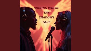Shining Where the Shadows Fade