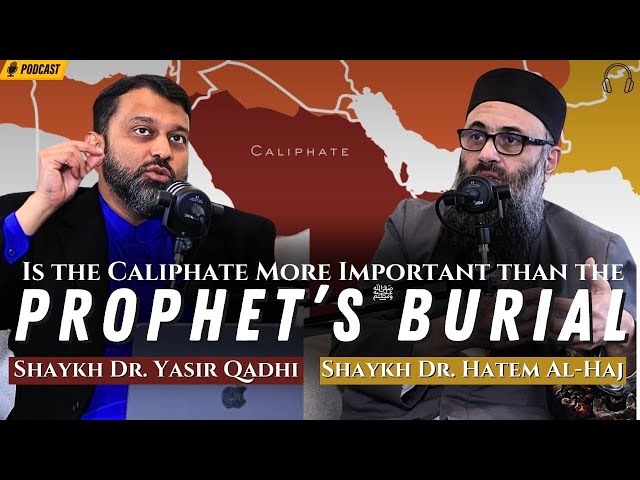 Was Selecting a Khalifa MORE Important than the Prophet's ﷺ Burial? | Shaykh Yasir & Shaykh Hatem class=