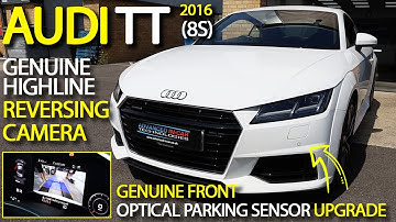 Audi TT (8S) 2016 Retrofit! Adding Genuine Highline Reversing Camera & Front Optical Parking Sensors