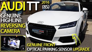 Audi TT (8S) 2016 Retrofit! Adding Genuine Highline Reversing Camera & Front Optical Parking Sensors