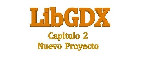Libgdx v0.9 Capitulo 2 - Nuevo Proyecto