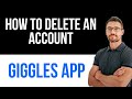 ✅ Giggles App - How to Delete an Account Easy Guide