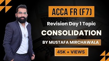 ACCA FR(F7) Revision Day 1 | Master Consolidation Techniques with Sir Mustafa Mirchawala