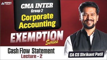 CMA Inter Cashflow Statement Lec 2 | Lakshya Exemption Series | Dec 2025 | CA  Shrikant Patil