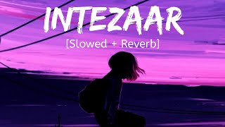 Tere Intezaar Hai 🥀[Slowed   Reverb] Arijit Singh, Asees Kaur | Hindi lofi song