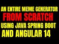 FULL STACK MEME GENERATOR FROM SCRATCH WITH SPRING BOOT