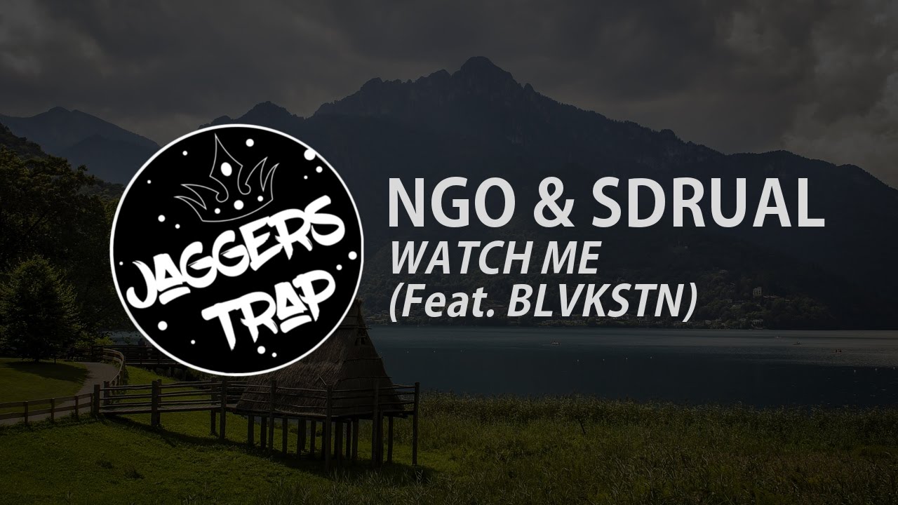 Watch NGO & SDRUAL - WATCH ME (feat. Blvkstn) on YouTube Watch NGO & SDRUAL - WATCH ME (feat. Blvkstn) on YouTube