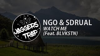 NGO & SDRUAL - WATCH ME (feat. Blvkstn)