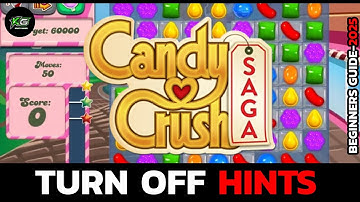 How to Turn Off Hints in Candy Crush Saga (2025 Tutorial)?