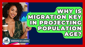 Why Is Migration Key In Projecting Population Age? - Demographic Data Answers