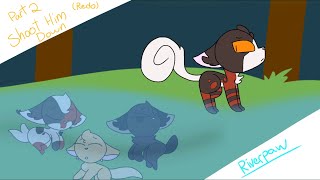 Shoot him Down- Part 2 (Redo)