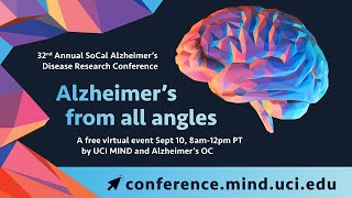 32nd Annual SoCal Alzheimer's Disease Research Conference: Alzheimer's from all angles