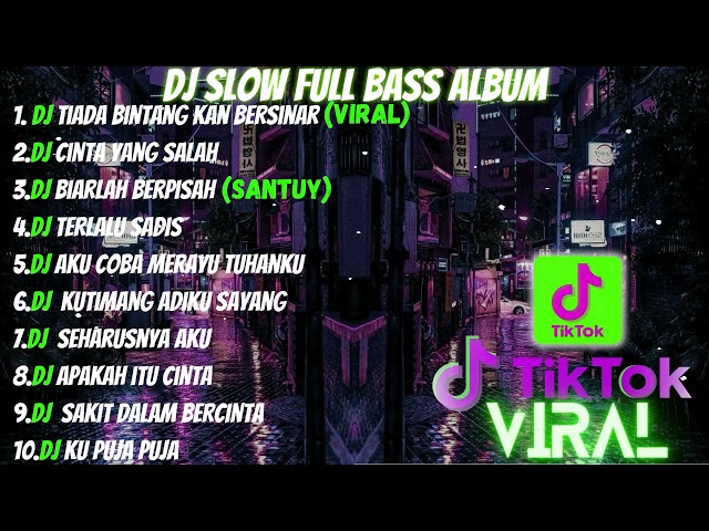 DJ FULL ALBUM & FULL BASS || DJ SAH TIADA BINTANG KAN BERSINAR SLOW FULL BASS class=