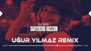 Sıla Şahin kahverengi gözlerin (Uğur Yılmaz Remix) Resimi