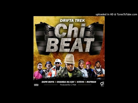 Drifta Trek Ft Dope Boys x Chanda Na Kay x Stevo & Rufman-Chi Beat-(Prod. By Cmark)