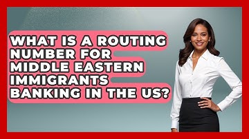 What Is A Routing Number For Middle Eastern Immigrants Banking In The US? - Middle East Migraters