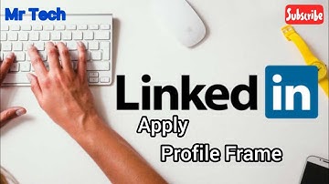 How to Apply Profile Frame in LinkedIn Application